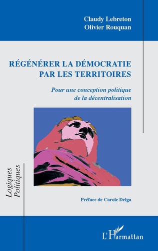 Régénérer la démocratie par les&nbsp;territoires